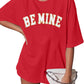 Be Mine Valentines Day Shirts: Women Towel Embroidery Letter Print Oversized T-Shirt Valentines Day Gifts Top